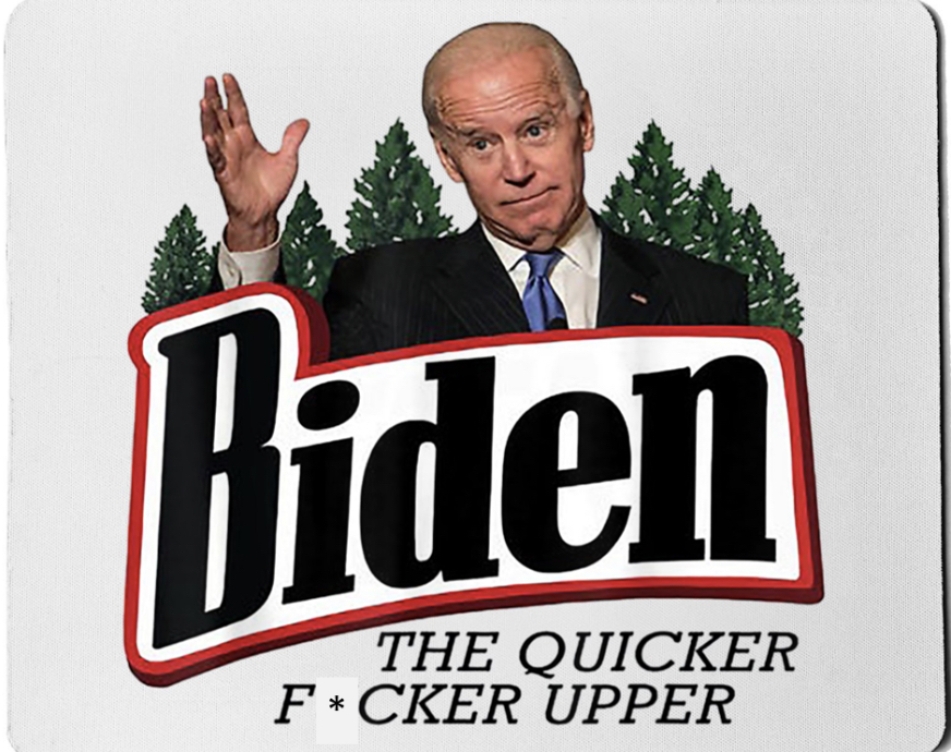 Biden Quicker Fucker Upper.jpg